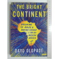 The Bright Continent - Breaking Rules & Making Change In Modern Africa - Dayo Olopade