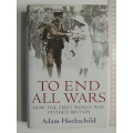 To End All Wars - How The First World War Divided Britain - Adam Hochschild