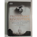 The Protestant Revolution - From Martin Luther To Martin Luther King Jr - William G. Naphy