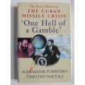 One Hell Of A Gamble, The Secret History Of The Cuban Missile Crisis - Aleksandr Fursenko,T Naftali