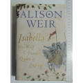 Isabella - She-Wolf Of France, Queen Of EnglandAlison Weir