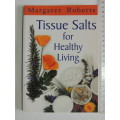 Tissue Salts For Healthy Living - Margaret Roberts