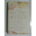The Map That Changed The World, The Tale Of William Smith & The Birth Of A Science -Simon Winchester