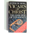 Vicars Of Christ - The Dark Side Of The Papacy - Peter De Rosa