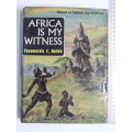 Africa is my Witness -Vusamazulu Credo Mutwa   (Sequal to INDABA, MY CHILDREN) 1966  1st Std Edition
