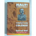 Halt! Action Front! With Colonel Long At Colenso - Darrell Hall