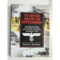 It Never Snows In September` The German View Of Market-Garden &The Battle Of Arnhem..Robert Kershaw