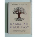 Kabbalah Made Easy - Ancient Mystical Wisdom Decoded For Modern Life - Barrie Dolnick