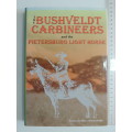 Bushveldt Carbineers And The Pietersburg Light Horse - William (Bill) Woolmore