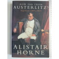 How Far From Austerlitz - Napoleon 1805-1815 - Alistair Horne