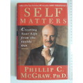 Self Matters, Creating Your Life from the Inside Out - Dr Phillip C McGraw