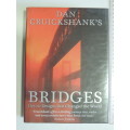 Dan Cruickshank`s Bridges: Heroic Designs That Changed the World. - Dan Cruickshank