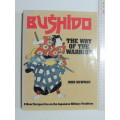 Bushido, The Way of The Warrior, A New Perspective On The Japanese Military Tradition - John Newman