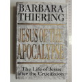 Jesus Of The Apocalypse - The Life Of Jesus After The Crucifixion- Barbara Theiring
