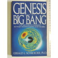 Genesis & The Big Bang, The Discovery Of Harmony Between Modern Science &The Bible Gerald  Schroeder