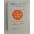 A Liberated Mind: The Essential Guide to ACT, Transform You Thinking & Find ...- Dr  Steven C Hayes