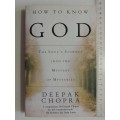 How to Know God: The Soul`s Journey into the Mystery of Mysteries - Deepak Chopra