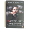 Uncaptured - The True Account Of The Nenegate/Trillian Whistleblower (Inscribed) - Mosilo Mothepu