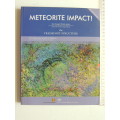 Meteorite Impact - The Danger From Space And South Africa`s Mega-Impact - W.U. Reimold & R.L. Gibson