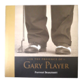 SIGNED - In The Presence Of Gary Player by Forrest Beaumont 2004 Hardcover w/ Dustjacket