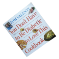 You Don`t Have To Be Diabetic To Love This Cookbook by Tom Valenti 2009 Softcover