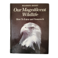 Reader`s Digest Our Magnificent Wildlife- How To Enjoy And Preserve It 1975 Hardcover w/o Dustjacket