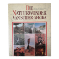 Die Natuurwonder Van Suider-Afrika by Alf Wannenburgh First Edition 1984 Hardcover w/o Dustjacket