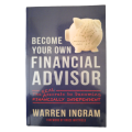 Become Your Own Financial Advisor by Warren Ingram 2013 Softcover