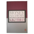 Money Alchemy- Into Wealth And Beyond by Kiki Theo 2008 Softcover
