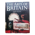The Arts Of Britain by Edwin Mullins 1983 Hardcover w/Dustjacket