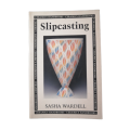 Slipcasting by Sasha Wardell 1997 Softcover