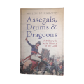 2012 Assegais, Drums And Dragoons by Willem Steenkamp Softcover