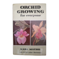 1958 Orchid Growing For Everyone by Karl Matho Hardcover w/o Dustjacket