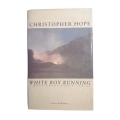 1988 White Boy Running by Christopher Hope Hardcover w/Dustjacket Signed by Author