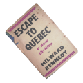 1946 Escape To Quebec by Milward Kennedy Hardcover w/Dustjacket