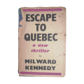 1946 Escape To Quebec by Milward Kennedy Hardcover w/Dustjacket