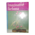 1970 Imaginative Ikebana by Meikof Kasuya Hardcover w/ Dustjacket