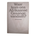 1983 Waar Kom Ons Afrikaanse Gesange Van Daan by G. G. Cillie First Edition Hardcover w/o Dustjacket