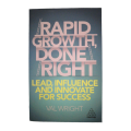 2020 Rapid Growth, Done Right by Val Wright Softcover