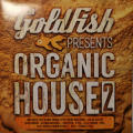Goldfish - Presents: Organic House 2 (CD, Mixed, P/Mixed)