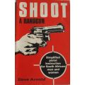 Shoot a Handgun - Simplified Pistol Instruction for South African Men and Women - Dave Arnold