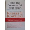 Take the Pressure Off Your Heart - Robert E. Kowalski