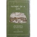 Father of a City - The Life and Work of George Cato First Mayor of Durban - Eric Goetzsche