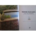 Water Features For the Garden - Including 16 Easy-To-Build Projects - Alan and Gill Bridgewater