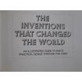 The Inventions That Changed the World - An Illustrated Guide to Man`s Genius Through the Ages