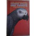 Training African Grey Parrots - Risa Teitler - Hardcover - 93 pages