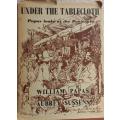 Under the Tablecloth - Papas Looks at the Peninsula -- William Papas and Aubrey Sussens - Hardcover