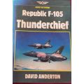 Republic F-105 Thunderchief by David Anderton - Hardcover - 198 pages