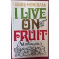 I Live on Fruit (And Nothing Else) - Essie Honiball - Softcover - 362 Pages