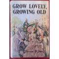 Grow Lovely, Growing Old - Lawrence G. Green (Facsimile Cover) - Hardcover - 271 pages